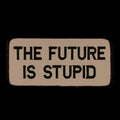 Jenny Holzer - "The Future is Stupid" (Patch)